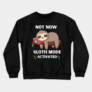 SLOTH MODE ACTIVATED Crewneck Sweatshirt